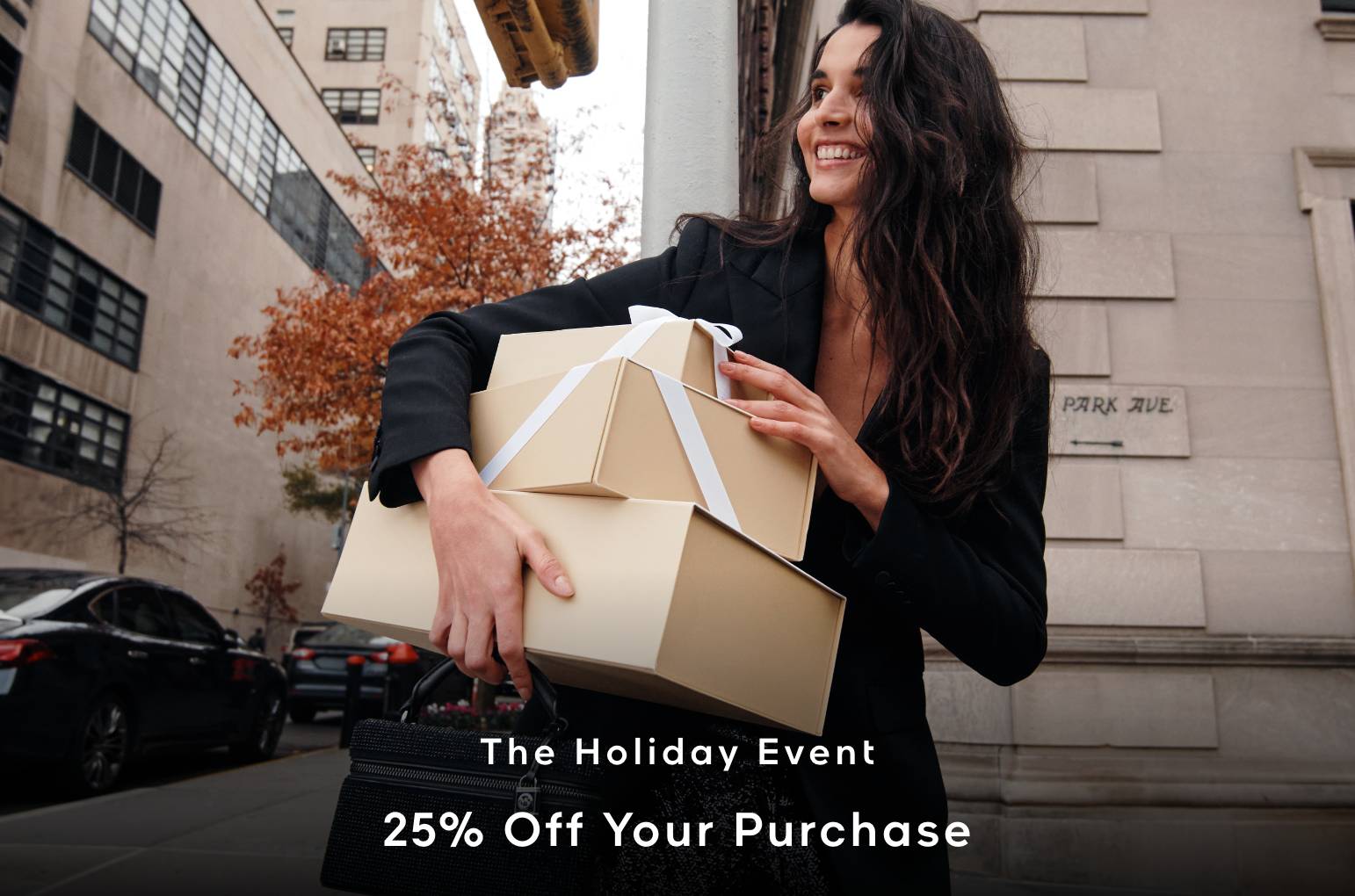 the holiday event. 25% off your purchase