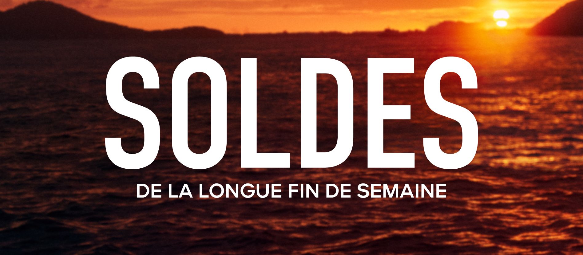 soldes de la longue fin de semaine