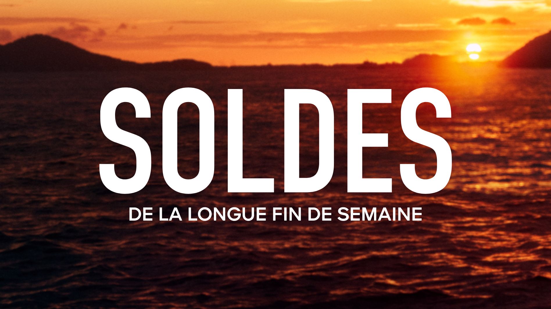 soldes de la longue fin de semaine